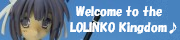 Welcome to the LOLINKO Kingdom♪